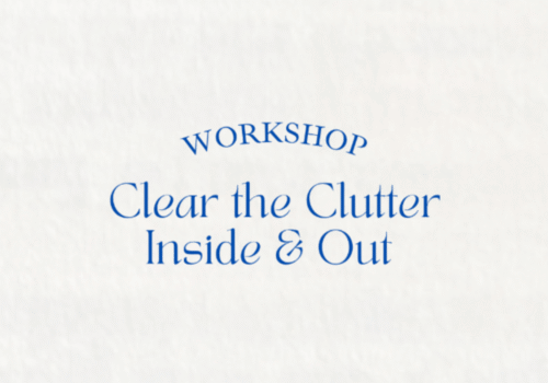 Clear the clutter inside and out