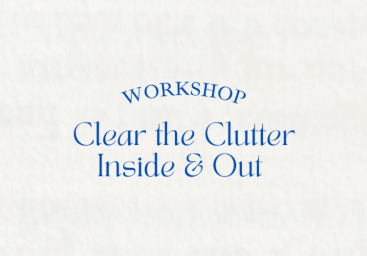 Clear the clutter inside and out